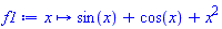 proc (x) options operator, arrow; sin(x)+cos(x)+x^2 end proc