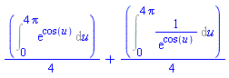 (1/4)*(Int(exp(cos(u)), u = 0 .. 4*Pi))+(1/4)*(Int(1/exp(cos(u)), u = 0 .. 4*Pi))