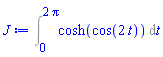 Int(cosh(cos(2*t)), t = 0 .. 2*Pi)