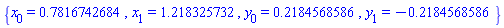 {x[0] = .7816742684, x[1] = 1.218325732, y[0] = .2184568586, y[1] = -.2184568586}