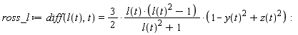 ross_l := diff(l(t), t) = (3/2)*l(t)*(l(t)^2-1)*(1-y(t)^2+z(t)^2)/(l(t)^2+1):