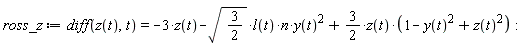 ross_z := diff(z(t), t) = -3*z(t)-sqrt(3/2)*l(t)*n*y(t)^2+(3/2)*z(t)*(1-y(t)^2+z(t)^2):