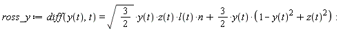ross_y := diff(y(t), t) = sqrt(3/2)*y(t)*z(t)*l(t)*n+(3/2)*y(t)*(1-y(t)^2+z(t)^2):