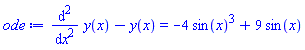 diff(diff(y(x), x), x)-y(x) = -4*sin(x)^3+9*sin(x)