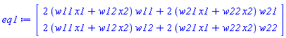 Vector(2, {(1) = (2*w11*x1+2*w12*x2)*w11+(2*w21*x1+2*w22*x2)*w21, (2) = (2*w11*x1+2*w12*x2)*w12+(2*w21*x1+2*w22*x2)*w22})