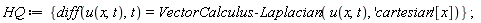 HQ := {diff(u(x, t), t) = VectorCalculus:-Laplacian(u(x, t), 'cartesian'[x])}