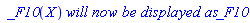 ` _F10`(X)*`will now be displayed as`*_F10