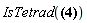 "IsTetrad(?)"