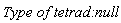 `Type of tetrad: `*null
