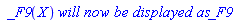 ` _F9`(X)*`will now be displayed as`*_F9