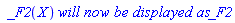 ` _F2`(X)*`will now be displayed as`*_F2