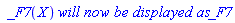 ` _F7`(X)*`will now be displayed as`*_F7