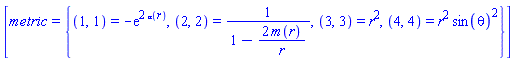 [metric = {(1, 1) = -exp(2*alpha(r)), (2, 2) = 1/(1-2*m(r)/r), (3, 3) = r^2, (4, 4) = r^2*sin(theta)^2}]