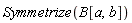 Symmetrize(B[a, b])