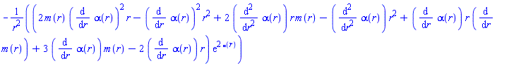 -(2*m(r)*(diff(alpha(r), r))^2*r-(diff(alpha(r), r))^2*r^2+2*(diff(diff(alpha(r), r), r))*r*m(r)-(diff(diff(alpha(r), r), r))*r^2+(diff(alpha(r), r))*r*(diff(m(r), r))+3*(diff(alpha(r), r))*m(r)-2*(diff(alpha(r), r))*r)*exp(2*alpha(r))/r^2