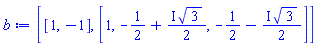 [[1, -1], [1, -1/2+((1/2)*I)*3^(1/2), -1/2-((1/2)*I)*3^(1/2)]]