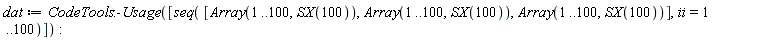 dat := CodeTools:-Usage([seq([Array(1 .. 100, SX(100)), Array(1 .. 100, SX(100)), Array(1 .. 100, SX(100))], ii = 1 .. 100)])