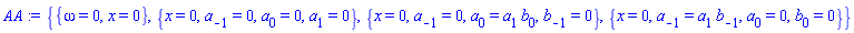 {{omega = 0, x = 0}, {x = 0, a[-1] = 0, a[0] = 0, a[1] = 0}, {x = 0, a[-1] = 0, a[0] = a[1]*b[0], b[-1] = 0}, {x = 0, a[-1] = a[1]*b[-1], a[0] = 0, b[0] = 0}}