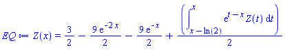 Z(x) = 3/2-(9/2)*exp(-2*x)-(9/2)*exp(-x)+(1/2)*(int(exp(t-x)*Z(t), t = x-ln(2) .. x))