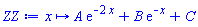 proc (x) options operator, arrow; A*exp(-2*x)+B*exp(-x)+C end proc