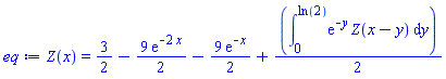 Z(x) = 3/2-(9/2)*exp(-2*x)-(9/2)*exp(-x)+(1/2)*(int(exp(-y)*Z(x-y), y = 0 .. ln(2)))