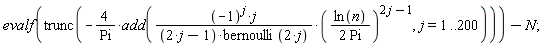 evalf(trunc(-4*add((-1)^j*j*(ln(n)/(2*Pi))^(2*j-1)/((2*j-1)*bernoulli(2*j)), j = 1 .. 200)/Pi))-N