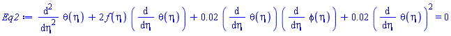 diff(diff(theta(eta), eta), eta)+2*f(eta)*(diff(theta(eta), eta))+0.2e-1*(diff(theta(eta), eta))*(diff(phi(eta), eta))+0.2e-1*(diff(theta(eta), eta))^2 = 0