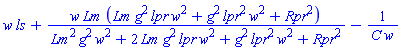 w*ls+w*Lm*(Lm*g^2*lpr*w^2+g^2*lpr^2*w^2+Rpr^2)/(Lm^2*g^2*w^2+2*Lm*g^2*lpr*w^2+g^2*lpr^2*w^2+Rpr^2)-1/(C*w)