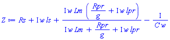 Rs+I*w*ls+I*w*Lm*(Rpr/g+I*w*lpr)/(I*w*Lm+Rpr/g+I*w*lpr)-I/(C*w)