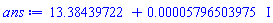 13.38439722+0.5796503975e-4*I