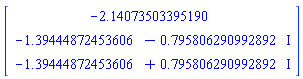 Vector[column]([[-2.14073503395190], [-1.39444872453606-.795806290992892*I], [-1.39444872453606+.795806290992892*I]])