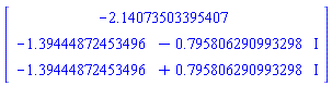 Vector[column]([[-2.14073503395407], [-1.39444872453496-.795806290993298*I], [-1.39444872453496+.795806290993298*I]])