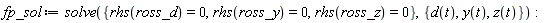 fp_sol := solve({rhs(ross_d) = 0, rhs(ross_y) = 0, rhs(ross_z) = 0}, {d(t), y(t), z(t)}):