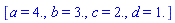 [a = 4., b = 3., c = 2., d = 1.]