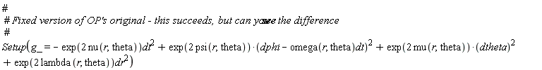 Setup(g_ = -exp(2*nu(r, theta))*dt^2+exp(2*psi(r, theta))*(dphi-omega(r, theta)*dt)^2+exp(2*mu(r, theta))*dtheta^2+exp(2*lambda(r, theta))*dr^2)