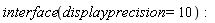 interface(displayprecision = 10)
