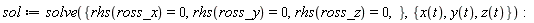 sol := solve({rhs(ross_x) = 0, rhs(ross_y) = 0, rhs(ross_z) = 0}, {x(t), y(t), z(t)})