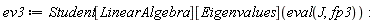 ev3 := Student[LinearAlgebra][Eigenvalues](eval(J, fp3))