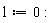 l := 0