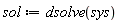 sol := dsolve(sys)