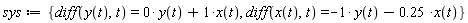 sys := {diff(x(t), t) = -y(t)-.25*x(t), diff(y(t), t) = 0*y(t)+x(t)}