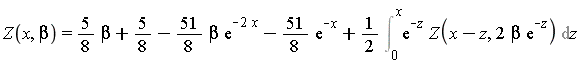 Z(x, beta) = (5/8)*beta+5/8-(51/8)*beta*exp(-2*x)-(51/8)*exp(-x)+(1/2)*(Int(exp(-z)*Z(x-z, 2*beta*exp(-z)), z = 0 .. x))
