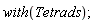 with(Tetrads)
