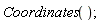 Coordinates()