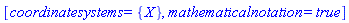 [coordinatesystems = {X}, mathematicalnotation = true]