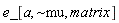 e_[a, `~mu`, matrix]