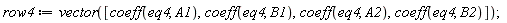 row4 := vector([coeff(eq4, A1), coeff(eq4, B1), coeff(eq4, A2), coeff(eq4, B2)])