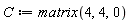 C := matrix(4, 4, 0)