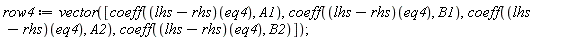 row4 := vector([coeff((lhs-rhs)(eq4), A1), coeff((lhs-rhs)(eq4), B1), coeff((lhs-rhs)(eq4), A2), coeff((lhs-rhs)(eq4), B2)])