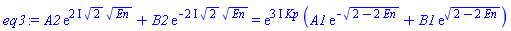 A2*exp((2*I)*2^(1/2)*En^(1/2))+B2*exp(-(2*I)*2^(1/2)*En^(1/2)) = exp((3*I)*Kp)*(A1*exp(-(2-2*En)^(1/2))+B1*exp((2-2*En)^(1/2)))